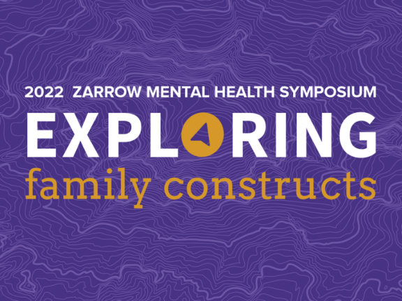 Zarrow Mental Health Symposium: Exploring Family Constructs