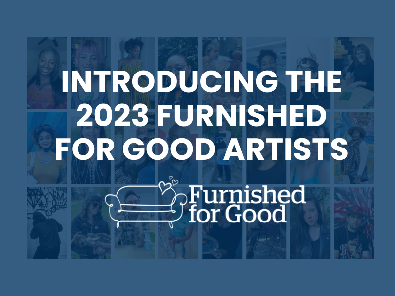 Introducing the 2023 Furnished for Good Artists