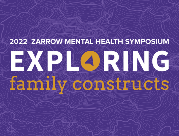 Zarrow Mental Health Symposium: Exploring Family Constructs